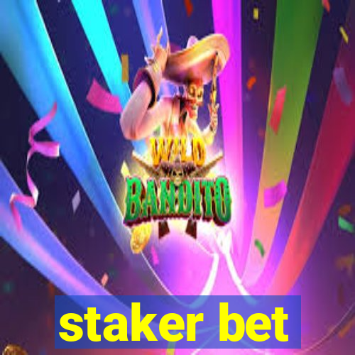 staker bet